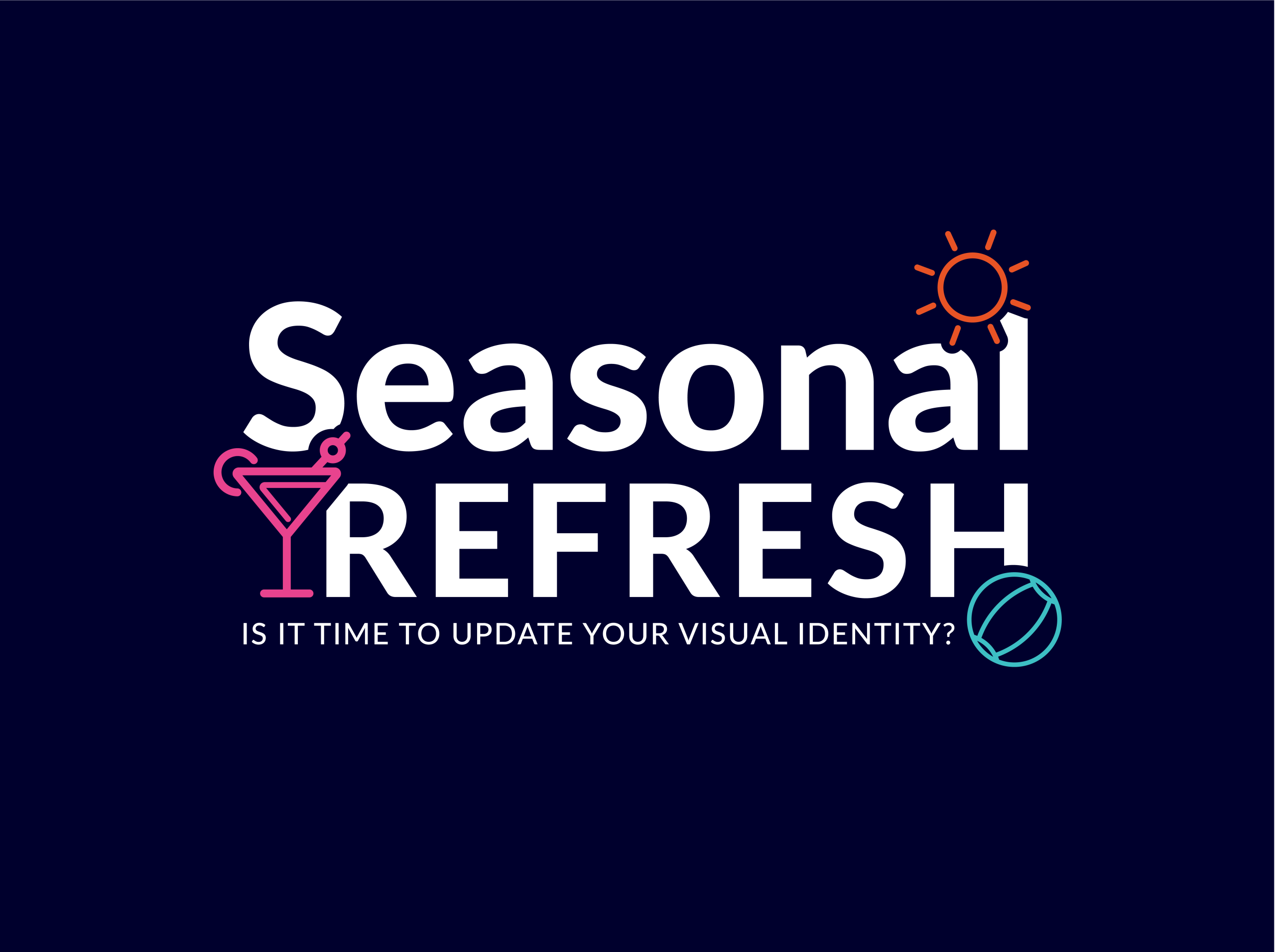 Seasonal Refresh: Is It Time to Update Your Visual Identity for Summer?